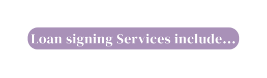 Loan signing Services include